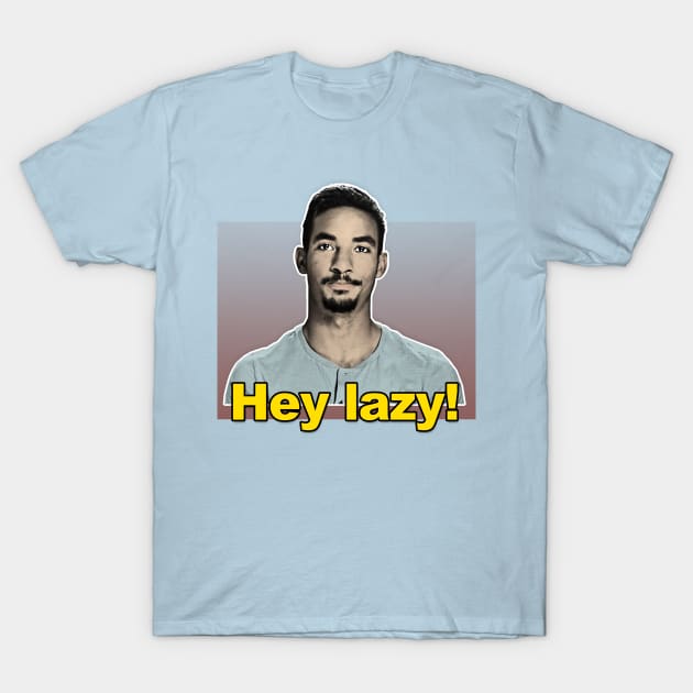 Azan "Hey Lazy" / 90 Day Fiance Tribute Design T-Shirt by DankFutura